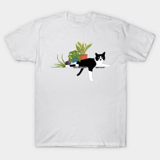 Cats and Plants what else tuxedo cat T-Shirt